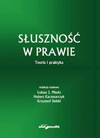 Słuszność w prawie Teoria i praktyka - Pikuła Łukasz,  Kaczmarczyk Hubert, Sielski Krzysztof - książka