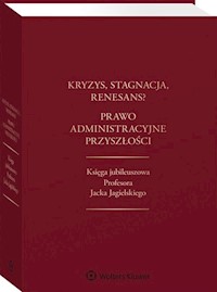 Kryzys, stagnacja, renesans? Prawo administracyjne przyszłości -  - książka