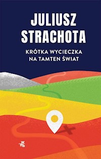 Krótka wycieczka na tamten świat - Juliusz Strachota - książka