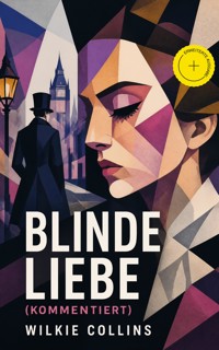 Blinde Liebe (Kommentiert) - Collins Wilkie - ebook