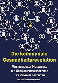 Die kommunale Gesundheitsrevolution - Anna-Katharina Kappelhoff - ebook