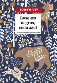Bosques negros, cielo azul - Eowyn Ivey - ebook