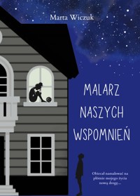 Malarz naszych wspomnień - Marta Wiczuk - ebook + książka
