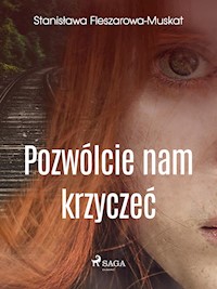 Pozwólcie nam krzyczeć  - Fleszarowa-Muskat Stanisława - ebook + audiobook