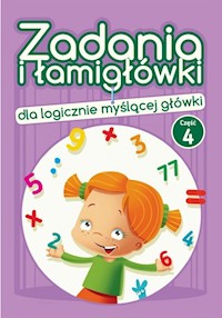 Zadania i łamigłówki dla logicznie myślącej główki Część 4 - Dejko Jadwiga - książka