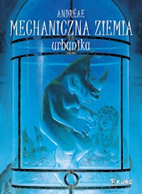 Mechaniczna ziemia Tom 3 Urbanika - Andreae Jean Baptiste - książka