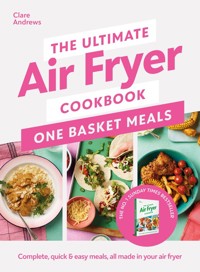 The Ultimate Air Fryer Cookbook: One Basket Meals - Andrews Clare - książka