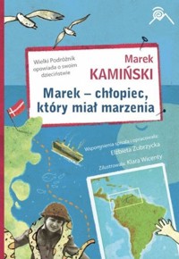 Marek - chłopiec, który miał marzenia - Marek Kamiński - ebook + książka