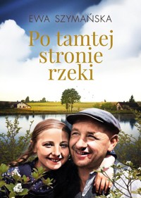 Po tamtej stronie rzeki - Ewa Szymańska - ebook + audiobook + książka