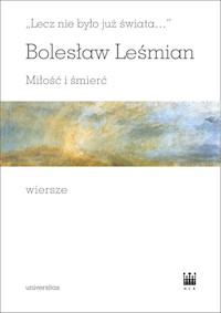 Lecz nie było już świata Miłość i śmierć Wiersze - Bolesław Leśmian - książka