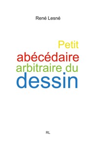 Petit abécédaire arbitraire du dessin - René Lesné - ebook