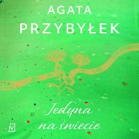 Jedyna na świecie - Agata Przybyłek - ebook + audiobook + książka