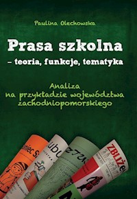 Prasa szkolna - teoria, funkcje, tematyka - Olechowska Paulina - książka