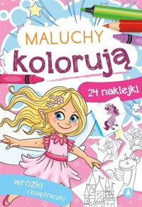 Maluchy kolorują. Wróżki i księżniczki - Wydawnictwo Skrzat - książka