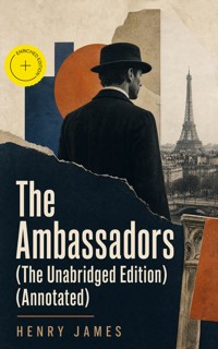 The Ambassadors (The Unabridged Edition) (Annotated) - Henry James - ebook