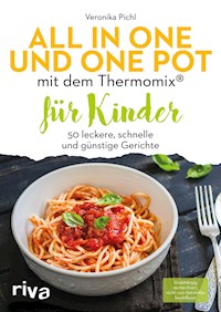 All in one und One Pot mit dem Thermomix® für Kinder - Veronika Pichl - ebook