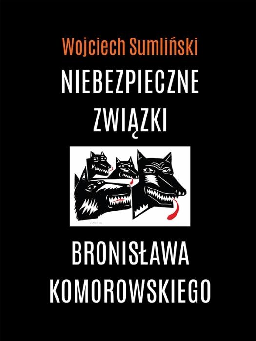 Okładka:Niebezpieczne związki Bronisława Komorowskiego 