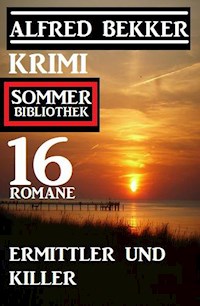 Ermittler und Killer: Krimi Sommer Bibliothek 16 Romane - Alfred Bekker - ebook
