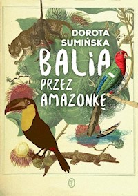 Balią przez Amazonkę - Dorota Sumińska - ebook + książka