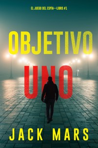 Objetivo uno (El juego del espía—Libro #1) - Jack Mars - ebook
