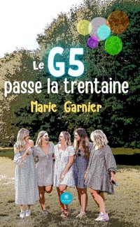 Le G5 passe la trentaine - Marie Garnier - ebook