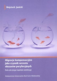 Migracje kompensacyjne jako czynnik wzrostu obszarów peryferyjnych - Janicki Wojciech - książka