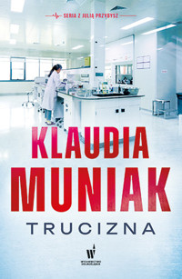 Trucizna. Seria z Julią Przybysz. Tom 1 - Klaudia Muniak - książka
