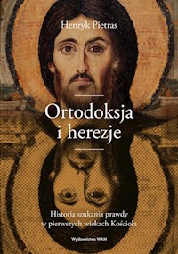 Ortodoksja i herezje - Henryk Pietras - książka