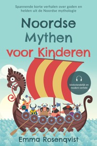 Noordse mythen voor kinderen: Spannende korte verhalen over goden en helden uit de Noordse mythologie – kindvriendelijk en modern verteld - Emma Rosenqvist - ebook