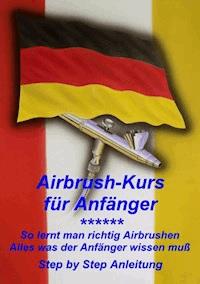 Airbrushkurs für Anfänger - Klaus Henopp - ebook