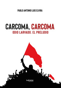 Carcoma, carcoma - Pablo Antonio Luis Elvira - ebook