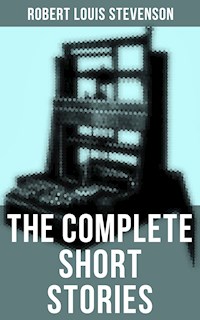 The Complete Short Stories of Robert Louis Stevenson - Robert Louis Stevenson - ebook
