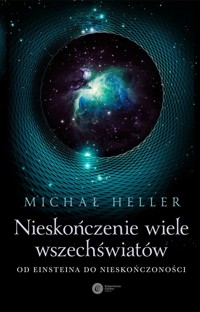 Nieskończenie wiele wszechświatów - Michał Heller - książka