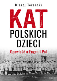 Kat polskich dzieci. Opowieść o Eugenii Pol - Błażej Torański - ebook + książka