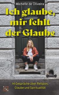Ich glaube, mir fehlt der Glaube - Michelle de Oliveira - ebook