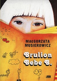 Brulion Bebe B. - Małgorzata Musierowicz - książka