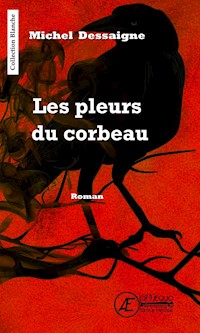 Les pleurs du corbeau - Dessaigne Michel - ebook