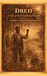 Dred: A Tale of the Great Dismal Swamp - Harriet Beecher Stowe - ebook