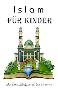 Islam für Kinder - Andrea Mohamed Hamroune - ebook