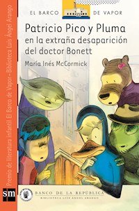 Patricio Pico y Pluma en la extraña desaparición del doctor Bonett - María Inés McCormick - ebook
