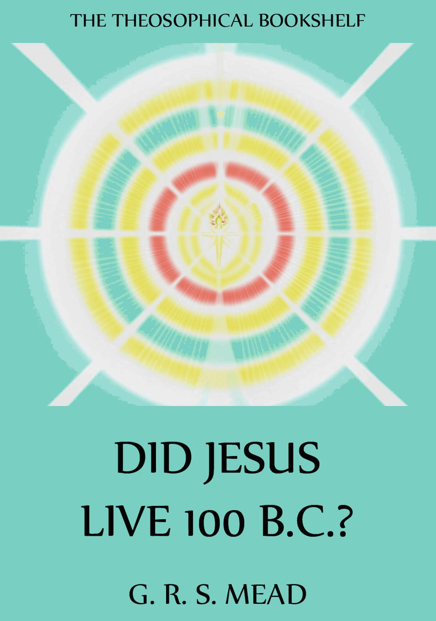 Did Jesus Live 100 B.C.?
