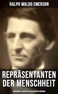 Repräsentanten der Menschheit (Ausgewählte Aufsätze von Ralph Waldo Emerson) - Ralph Waldo Emerson - ebook