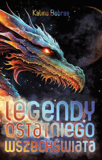 Legendy Ostatniego Wszechświata - Kalina Bobras - książka