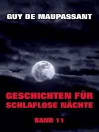Geschichten für schlaflose Nächte, Band 11 - Guy de Maupassant - ebook