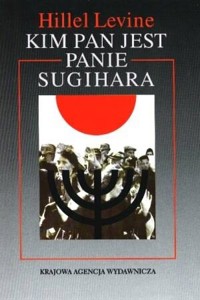 Kim pan jest panie Sugihara - Hiller Levine - ebook