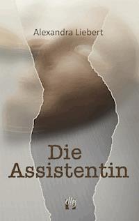 Die Assistentin - Alexandra Liebert - ebook