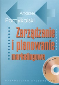 Zarządzanie i planowanie marketingowe +CD - Pomykalski Andrzej - książka