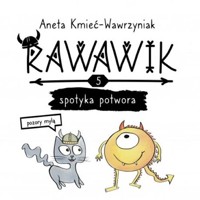Rawawik spotyka potwora. Pozory mylą - Kmieć-Wawrzyniak Aneta - ebook + audiobook + książka