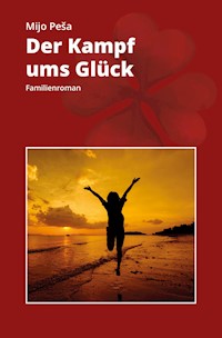 DER KAMPF UMS GLÜCK - Mijo Peša - ebook