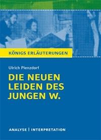 Die neuen Leiden des jungen W. von Ulrich Plenzdorf. Textanalyse und Interpretation mit ausführlicher Inhaltsangabe und Abituraufgaben mit Lösungen. - Ulrich Plenzdorf - ebook
